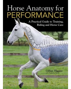 Horse Anatomy for Performance by Gillian Higgins